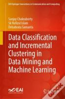 Data Classification And Incremental Clustering In Data Mining And Machine Learning