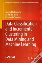 Data Classification And Incremental Clustering In Data Mining And Machine Learning