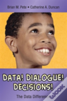 Data! Dialogue! Decisions!