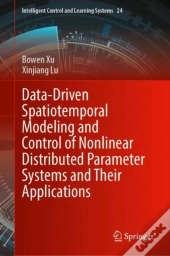 Data-Driven Spatiotemporal Modeling And Control Of Nonlinear Distributed Parameter Systems And Their Applications