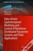 Data-Driven Spatiotemporal Modeling And Control Of Nonlinear Distributed Parameter Systems And Their Applications