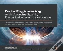 Data Engineering With Apache Spark, Delta Lake, And Lakehouse