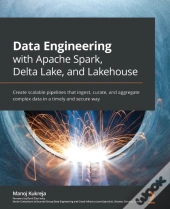 Data Engineering With Apache Spark, Delta Lake, And Lakehouse