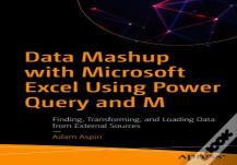 Data Mashup With Microsoft Excel Using Power Query And M