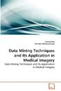 Data Mining Techniques And Its Application In Medical Imagery - Preview
