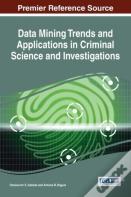 Data Mining Trends And Applications In Criminal Science And Investigations