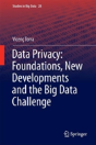 Data Privacy: Foundations, New Developments And The Big Data Challenge - Preview