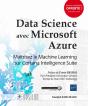 Data Science Avec Microsoft Azure - Maitrisez Le Machine Learning Sur Cortana Intelligence Suite - Preview