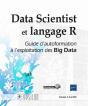 Data Scientist Et Langage R - Guide D'Autoformation A L'Exploitation Des Big Data - Preview