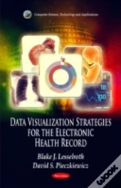 Data Visualization Strategies For The Electronic Health Record