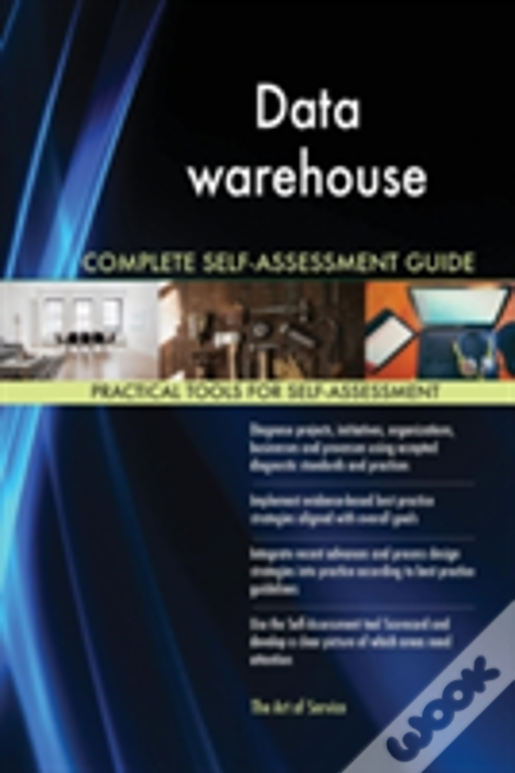 Data Warehouse Complete Self-Assessment Guide