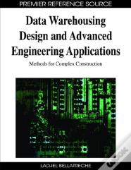 Data Warehousing Design And Advanced Engineering Applications