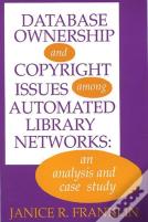 Database Ownership And Copyright Issues Among Automated Library Networks