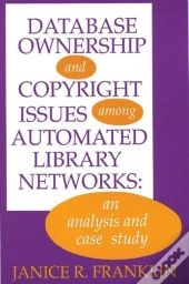 Database Ownership And Copyright Issues Among Automated Library Networks
