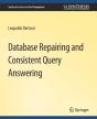 Database Repairing And Consistent Query Answering - Preview