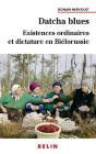 Datcha Blues ; Existences Ordinaires Et Dictature En Biélorussie - Preview