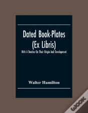 Capa do artigo Dated Book-Plates (Ex Libris) With A Treatise On Their Origin And Development