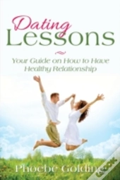 Dating Lessons: Your Guide On How To Hav