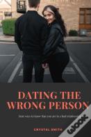 Dating The Wrong Person