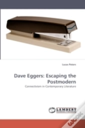 Dave Eggers: Escaping The Postmodern