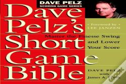 Dave Pelz'S Short Game Bible