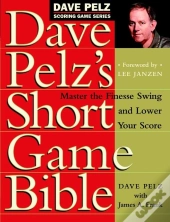 Dave Pelz'S Short Game Bible