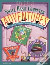 David Ahl'S Small Basic Computer Adventures - 25th Annivesary Edition - 10 Treks & Travels Through Time & Space