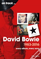 David Bowie 1983 To 2016 On Track