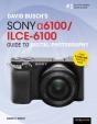 David Buschâ€™S Sony Alpha A6100/Ilce-6100 Guide To Digital Photography - Preview