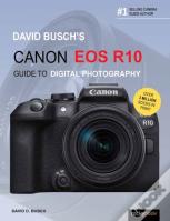 David Busch'S Canon Eos R10 Guide To Digital Photography
