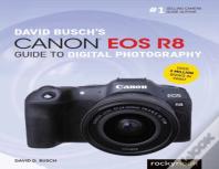 David Busch'S Canon Eos R8 Guide To Digital Photography