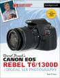 David Busch'S Canon Eos Rebel T6/1300d Guide To Digital Slr Photography - Preview