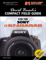 David Busch'S Compact Field Guide For The Sony Alpha Slt-A55/A35/A33