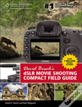 David Buschs Digital Slr Movie Shooting Compact Field Guide