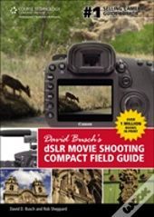 David Buschs Digital Slr Movie Shooting Compact Field Guide
