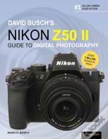 David Busch'S Nikon Z50 Ii Guide To Digital Photography