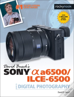 Capa do artigo David Busch'S Sony Alpha A6500/Ilce-6500 Guide To Digital Photography