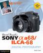 David Busch'S Sony Alpha A68/Ilca-68 Guide To Digital Photography - Preview