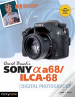 David Busch'S Sony Alpha A68/Ilca-68 Guide To Digital Photography
