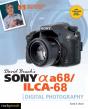 David Busch'S Sony Alpha A68/Ilca-68 Guide To Digital Photography - Preview