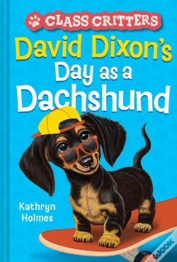 Capa do artigo David Dixonâ€™S Day As A Dachshund (Class Critters #2)