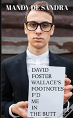 Capa do artigo David Foster Wallace'S Footnotes F'D Me In The Butt