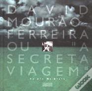 David Mourão-Ferreira ou «A Secreta Viagem»