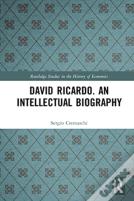 David Ricardo. An Intellectual Biography
