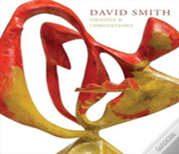 David Smith: Origins & Innovations