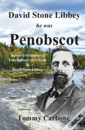 David Stone Libbey - He Was Penobscot