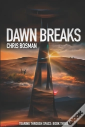 Dawn Breaks (Tearing Through Space Book 3)