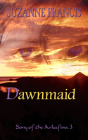 Dawnmaid (Song Of The Arkafina #3) - Preview