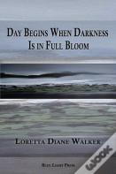 Day Begins When Darkness Is In Full Bloom