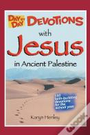 Day By Day Devotions With Jesus In Ancient Palestine